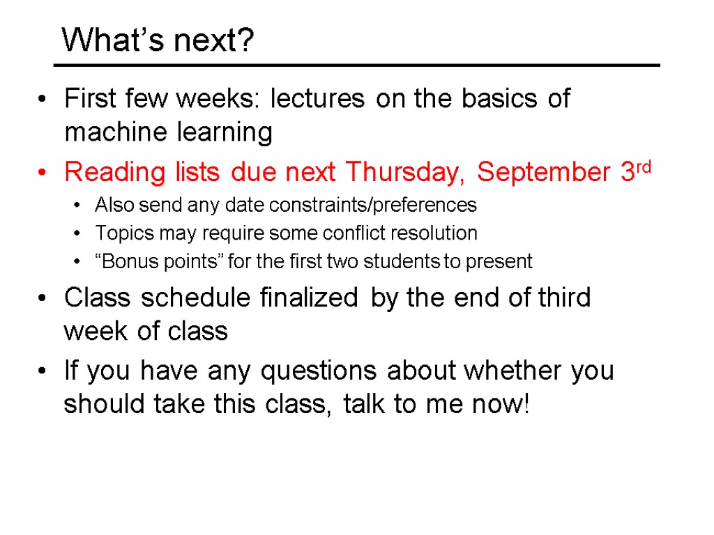 What’s next? First few weeks: lectures on the basics of machine learning Reading lists